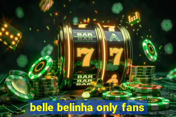 belle belinha only fans